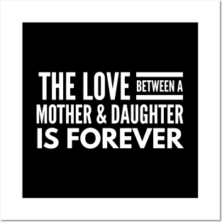 The Love Between A Mother & Daughter Is Forever - Family Posters and Art